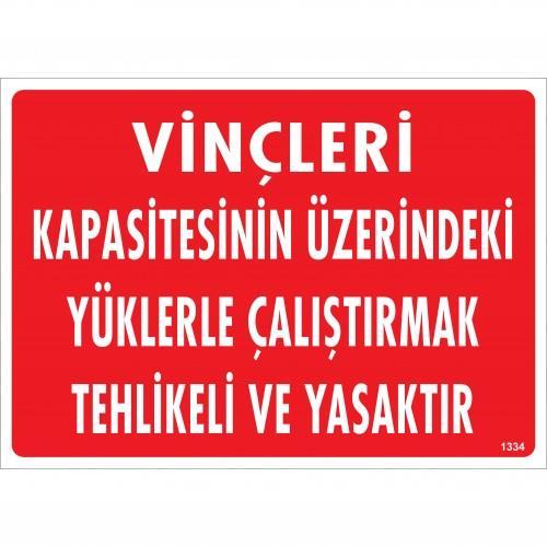 Vinçleri Kapasitesinin Üzerindeki Yüklerle Çalıştırarak Tehlikeli Ve Ya Uyarı Levhası 25x35 KOD:1334 Vinçleri Kapasitesinin Üzerindeki Yüklerle Çalıştırarak Tehlikeli Ve Ya Uyarı Levhası 25x35 KOD:1334