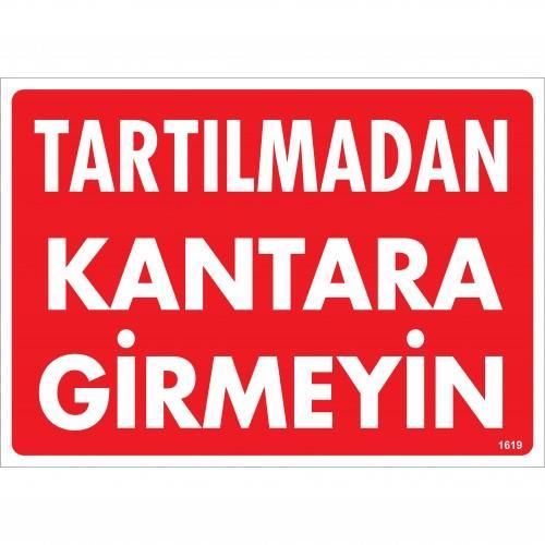Tartılmadan Kantara Girmeyin Uyarı Levhası 25x35 KOD:1619 Tartılmadan Kantara Girmeyin Uyarı Levhası 25x35 KOD:1619