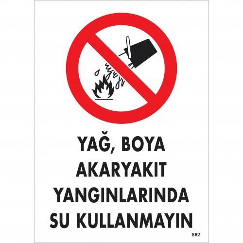Yağ Boya Akaryakıt Yağlarında Su Kullanmayın Uyarı Levhası 25x35 KOD:862 Yağ Boya Akaryakıt Yağlarında Su Kullanmayın Uyarı Levhası 25x35 KOD:862